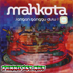 Mahkota - Jangan Ganggu Dulu (Full Album 2009) Mahkota - Jangan Ganggu Dulu (Full Album 2009)