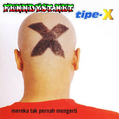 Tipe-X - Mereka Tak Pernah Mengerti (Full Album 2001) Tipe-X - Mereka Tak Pernah Mengerti (Full Album 2001)